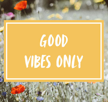 Good Vibes Only