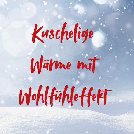 Kuschelige Wärme mit Wohlfühleffekt Kuschelige Wärme mit Wohlfühleffekt
